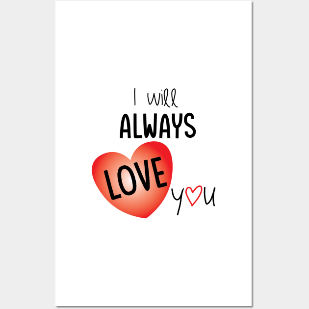 I will always love you - love illustration Wall Art by NxtArt